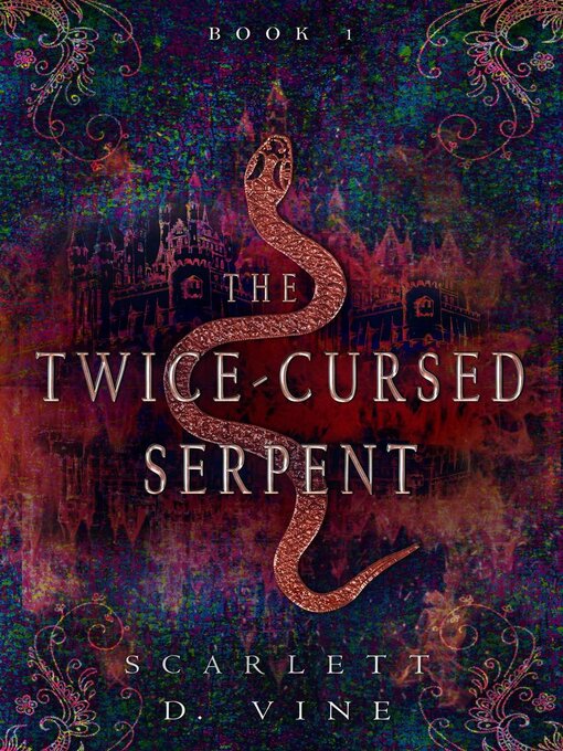 Title details for The Twice-Cursed Serpent by Scarlett D. Vine - Available